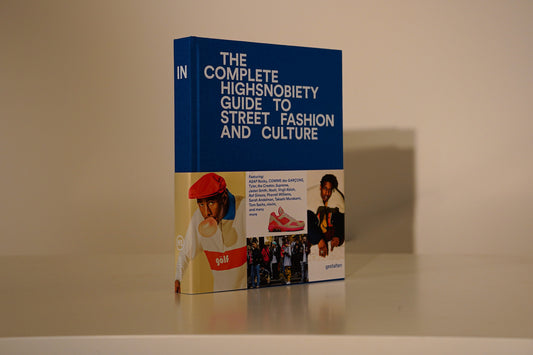 THE COMPLETE HIGHSNOBIETY GUIDE TO STREET FASHION AND CULTURE. By Highsnobiety